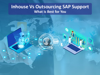 Inhouse Vs Outsourcing SAP Support What is Best for You