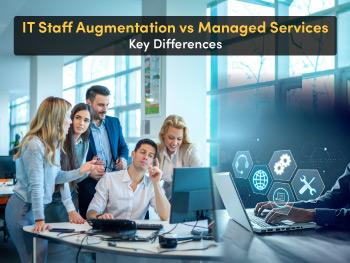 IT Staff Augmentation vs Managed Services