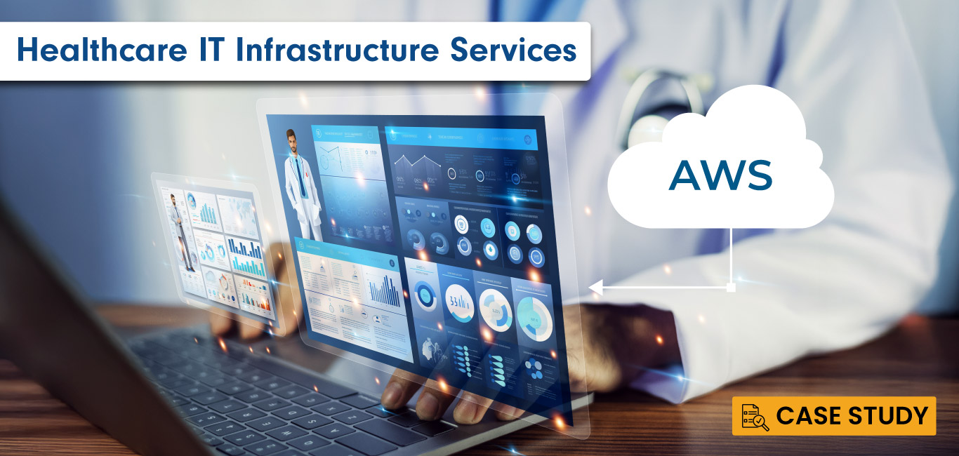 Healthcare IT Infrastructure Services Case Study