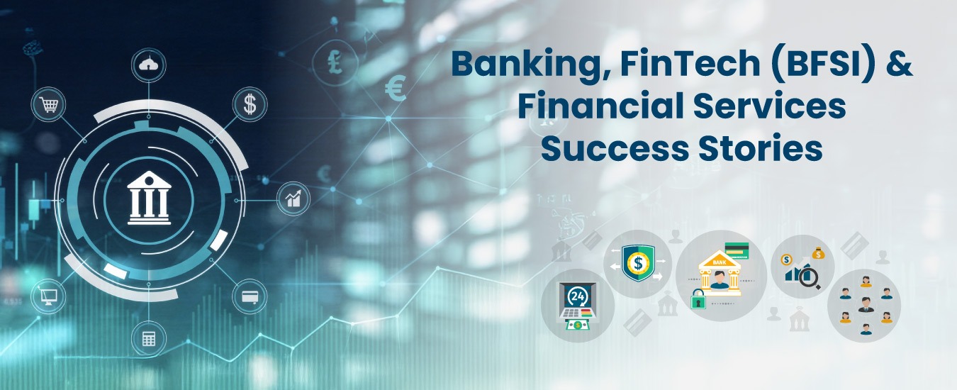 Banking FinTech (BFSI) & Financial Services Success Stories