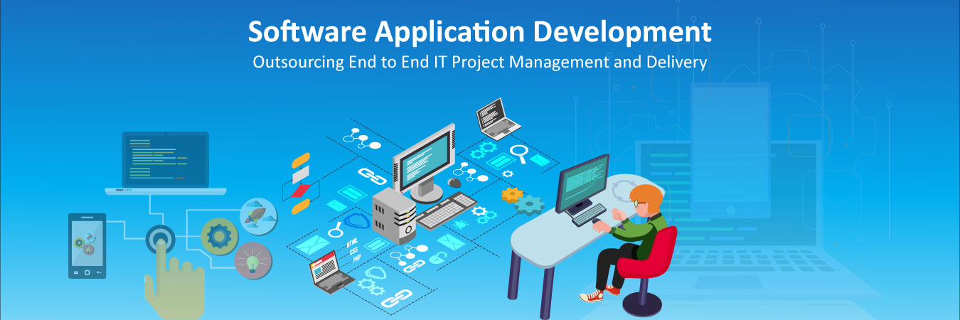 Software Application Development: Outsourcing End to End IT Project Management and Delivery
