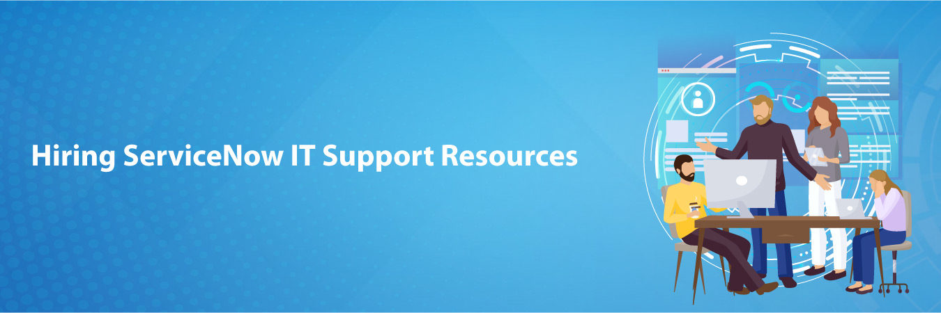 Hiring ServiceNow IT Support Resources from India