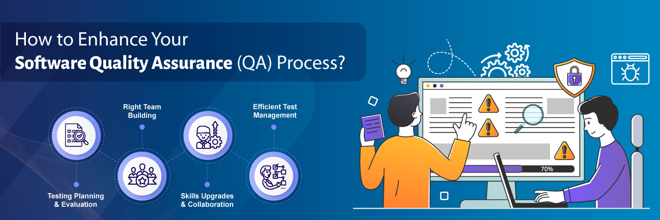 How to Enhance Your Software Quality Assurance (QA) Process?