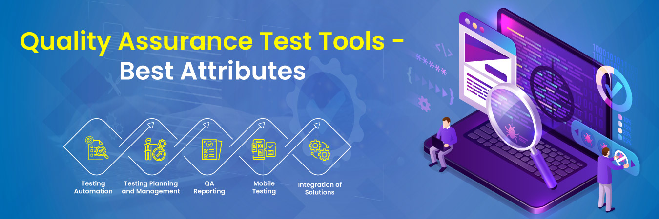 Quality Assurance Test Tools – Best Attributes