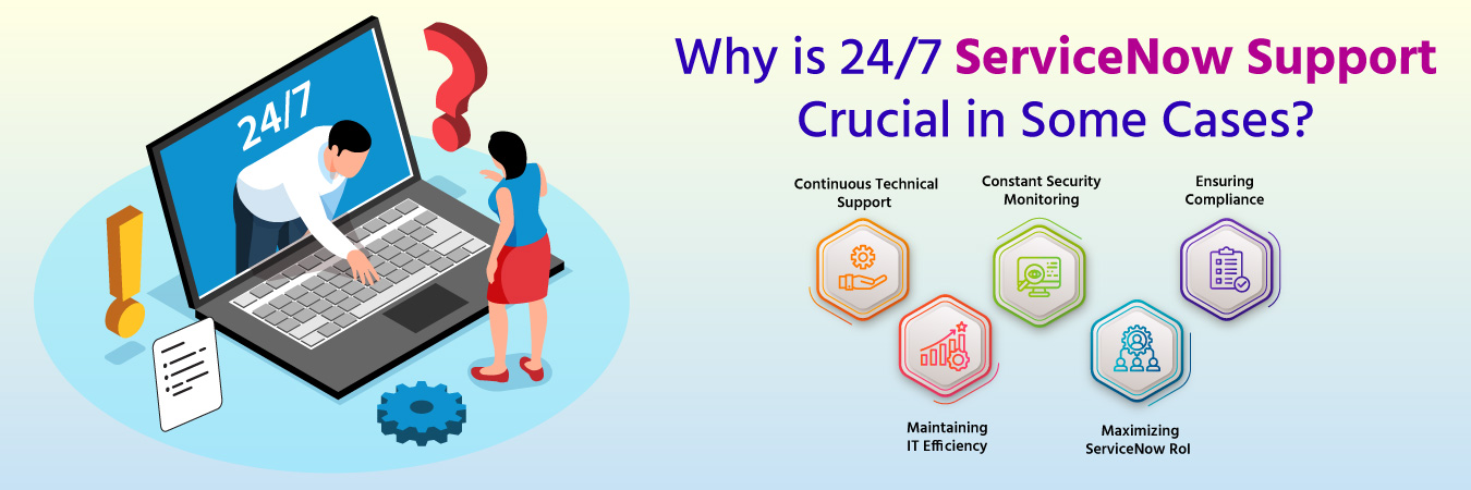 Why is 24/7 ServiceNow Support Crucial in Some Cases?