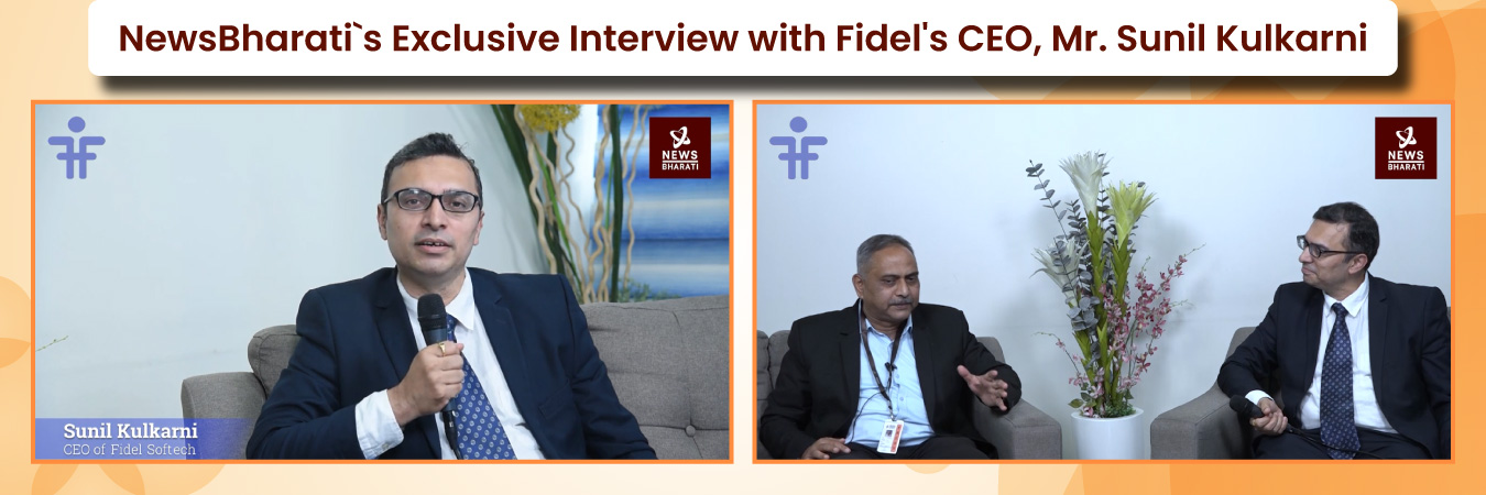 NewsBharati`s Exclusive Interview with Fidel's CEO, Mr. Sunil Kulkarni